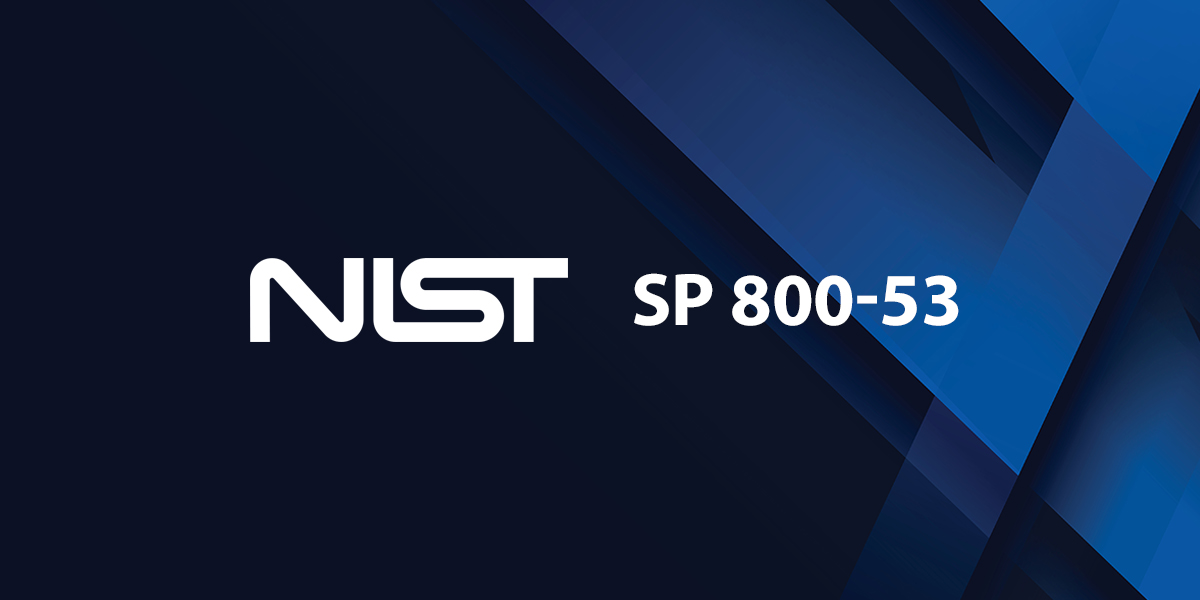 NIST Publishes SP 800-53, Revision 5 - Security and Privacy Controls for Information Systems and Organizations